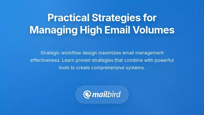 Practical Strategies for Managing High Email Volumes