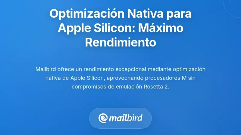Optimizaci&oacute;n nativa de Apple Silicon: Rendimiento sin compromisos