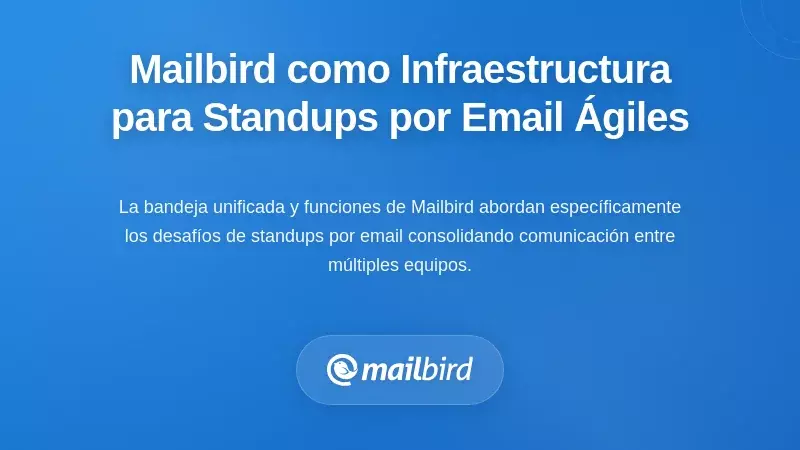 Mailbird como infraestructura para standups por correo con baja sobrecarga