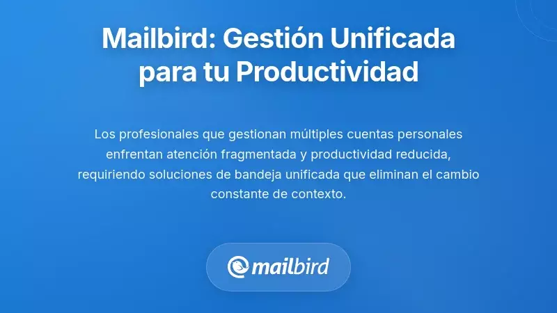 Mailbird: Gesti&oacute;n Unificada de Bandejas de Entrada para la Productividad Individual