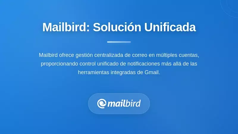 Interfaz de bandeja de entrada unificada de Mailbird proporcionando control y gesti&oacute;n centralizada de notificaciones de Gmail
