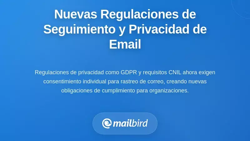 Nuevos requisitos regulatorios para el seguimiento y la privacidad del correo electr&oacute;nico