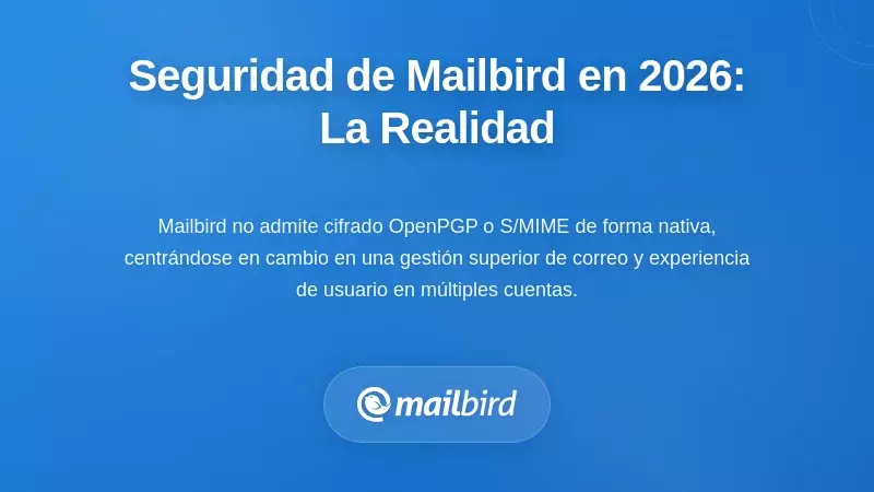 Interfaz de configuraci&oacute;n de seguridad del cliente de correo Mailbird mostrando limitaciones de cifrado en 2026
