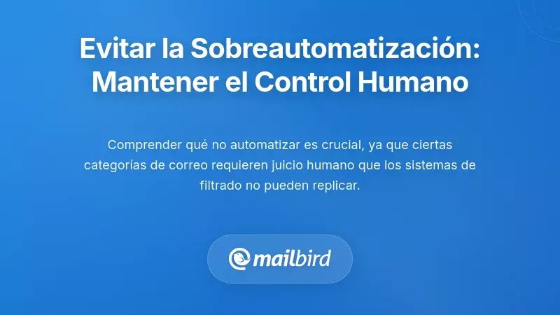 Evitando las trampas de la sobreautomatización: Manteniendo la supervisión humana