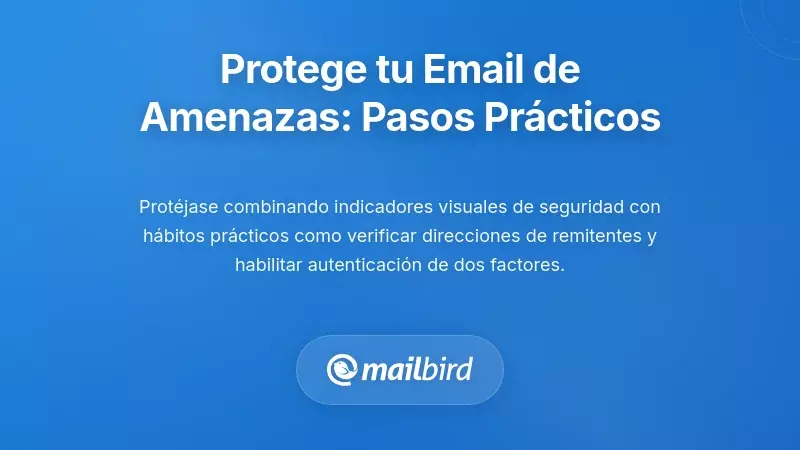 Pasos Prácticos para Protegerte de las Amenazas por Email