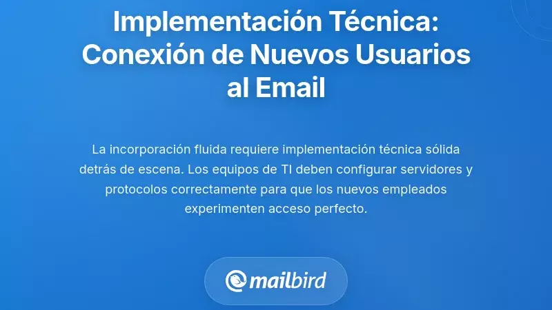 Implementación técnica: conectar a los nuevos usuarios con su sistema de correo electrónico