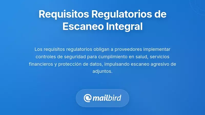 Requisitos regulatorios que exigen un escaneo integral