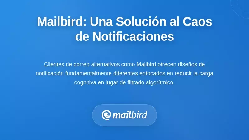 Un enfoque diferente: c&oacute;mo Mailbird aborda la fragmentaci&oacute;n de las notificaciones