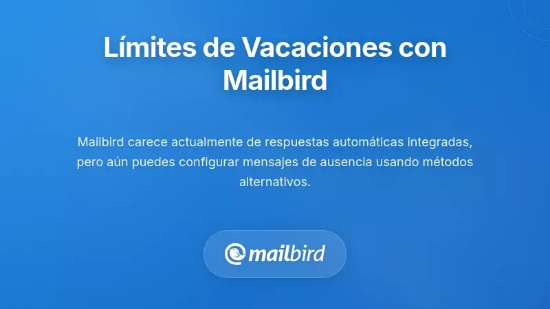 Interfaz del cliente de correo Mailbird mostrando la configuración y opciones del contestador automático para vacaciones