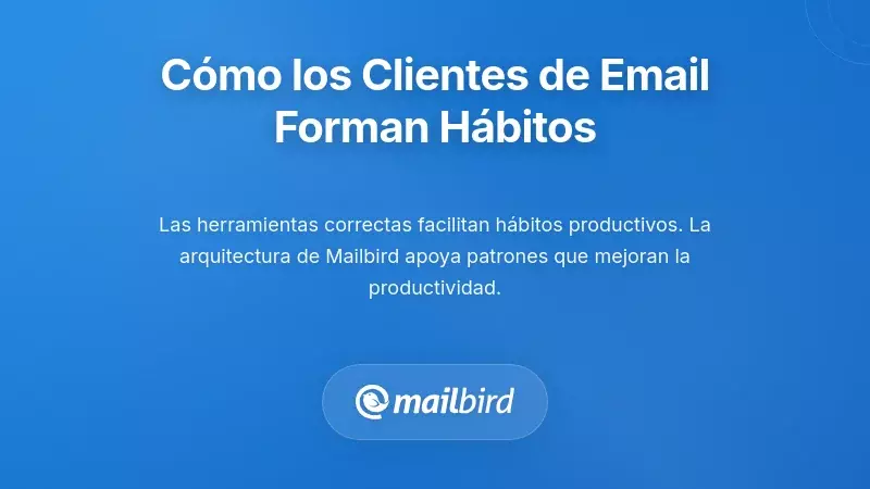 Interfaz del cliente de correo electr&oacute;nico mostrando funciones enfocadas en la productividad para una mejor gesti&oacute;n de h&aacute;bitos