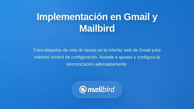 Proceso paso a paso de configuraci&oacute;n y ajuste de etiquetas en Gmail con el cliente de correo Mailbird