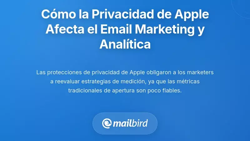 Cómo la expansión de la privacidad de Apple afecta al marketing por correo electrónico y la analítica