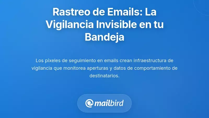 Tecnolog&iacute;as de Seguimiento de Correos Electr&oacute;nicos: La Vigilancia Invisible en Tu Bandeja de Entrada