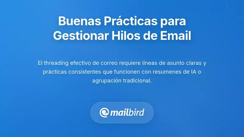 Mejores pr&aacute;cticas para una gesti&oacute;n eficaz de hilos de correo