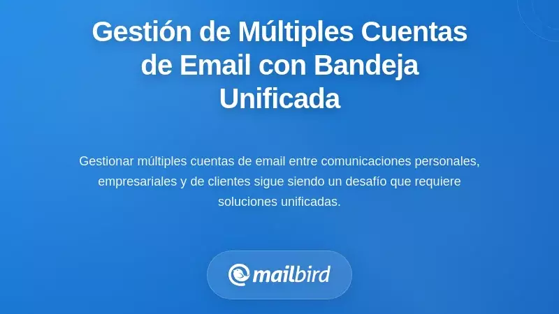 Gestión de Múltiples Cuentas de Correo Electrónico a Través de la Arquitectura de Buzón Unificado