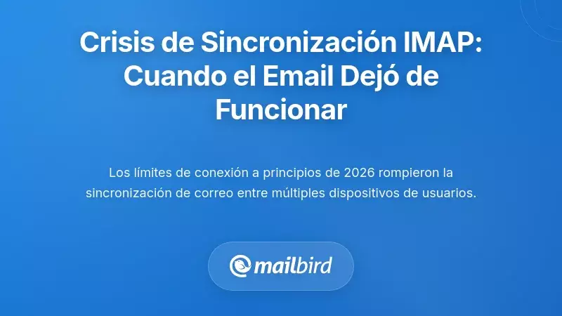 La crisis de sincronización IMAP: Cuando el correo dejó de sincronizarse