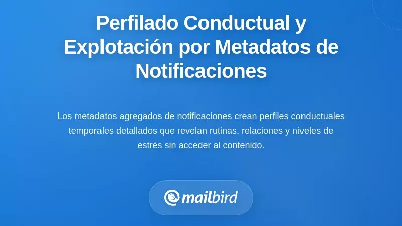 Perfilado conductual y explotaci&oacute;n a trav&eacute;s de metadatos de notificaciones