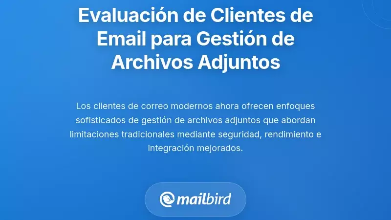 Evaluación de Clientes de Correo Electrónico para la Excelencia en la Gestión de Archivos Adjuntos