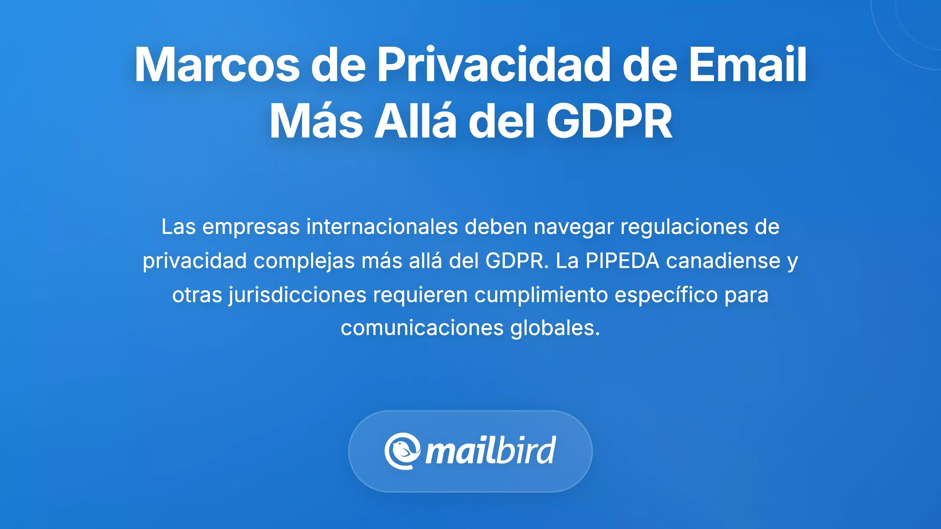 Mapa mundial que muestra regulaciones y marcos internacionales de privacidad de email en diferentes jurisdicciones