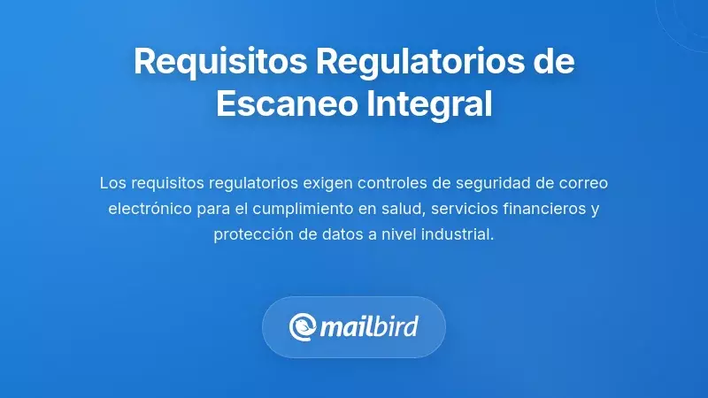 Requisitos regulatorios que exigen un escaneo exhaustivo