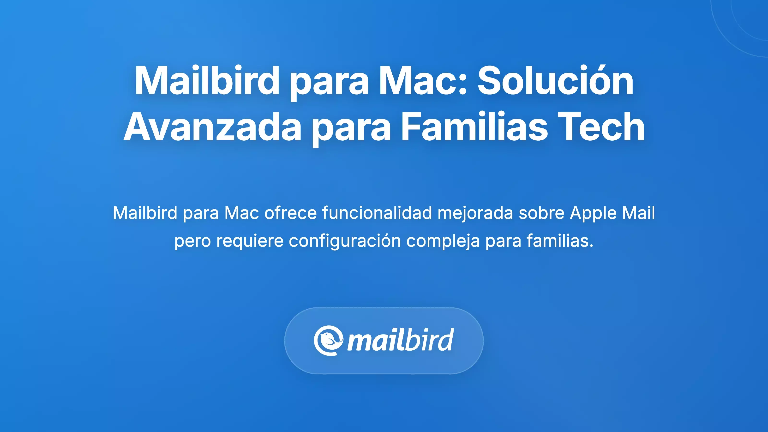 Mailbird para Mac: Soluci&oacute;n Avanzada para Familias Tecnol&oacute;gicamente Avanzadas