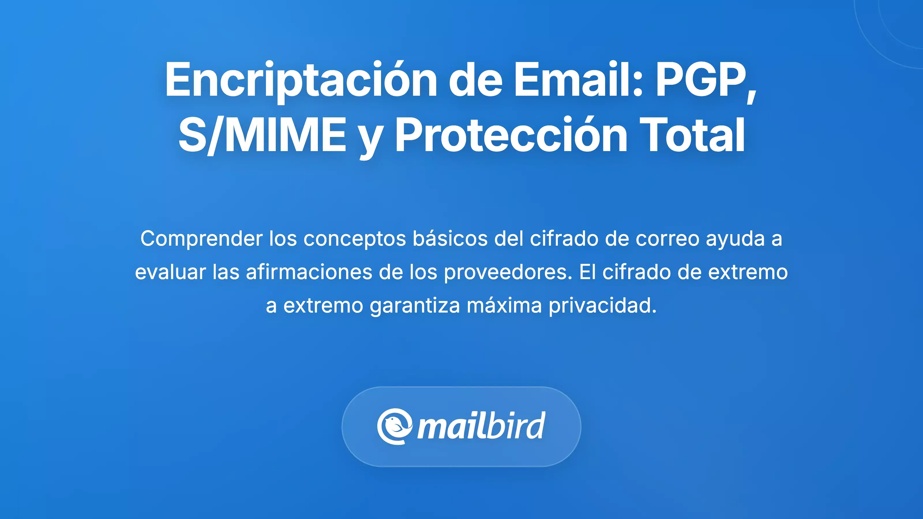 Entendiendo la Encriptaci&oacute;n de Correos Electr&oacute;nicos: PGP, S/MIME y Protecci&oacute;n de Extremo a Extremo