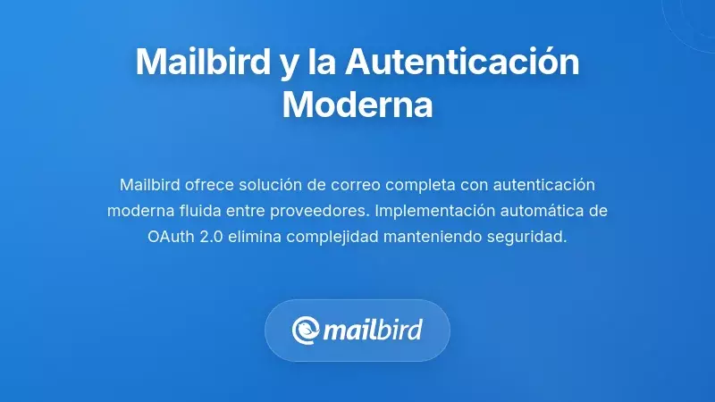 C&oacute;mo Mailbird aborda los requisitos de autenticaci&oacute;n moderna
