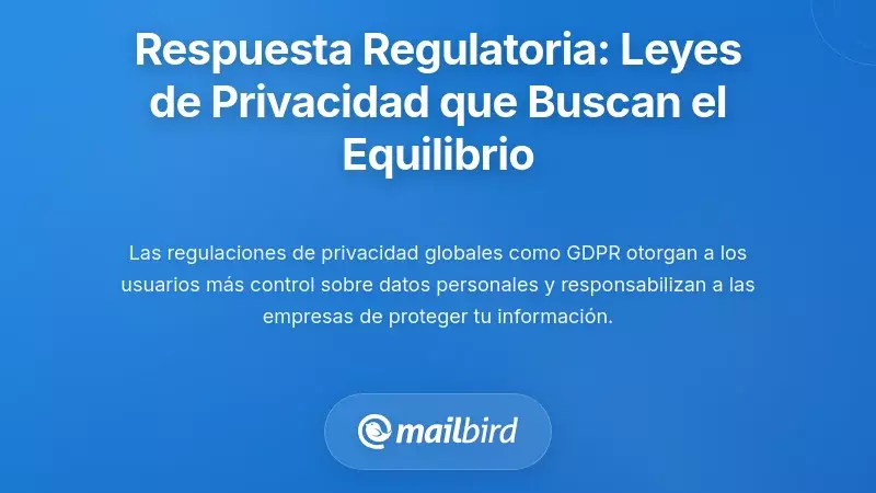 La Respuesta Reguladora: Las Leyes de Privacidad Intentando Restaurar el Equilibrio