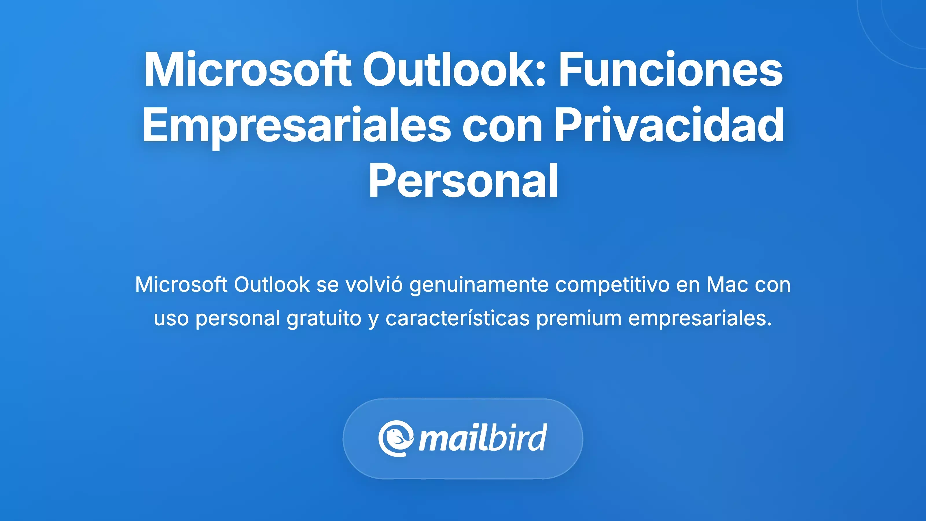 Microsoft Outlook: Caracter&iacute;sticas de nivel empresarial con privacidad personal