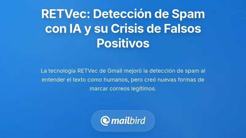 La Revoluci&oacute;n RETVec: Detecci&oacute;n de Spam Impulsada por IA y Su Crisis de Falsos Positivos