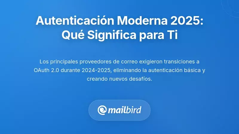 Requisitos de Autenticaci&oacute;n Moderna: La Transici&oacute;n de 2025 y lo que Significa para Ti