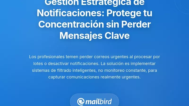 Gesti&oacute;n Estrat&eacute;gica de Notificaciones: Proteger el Enfoque Sin Perder Mensajes Cr&iacute;ticos