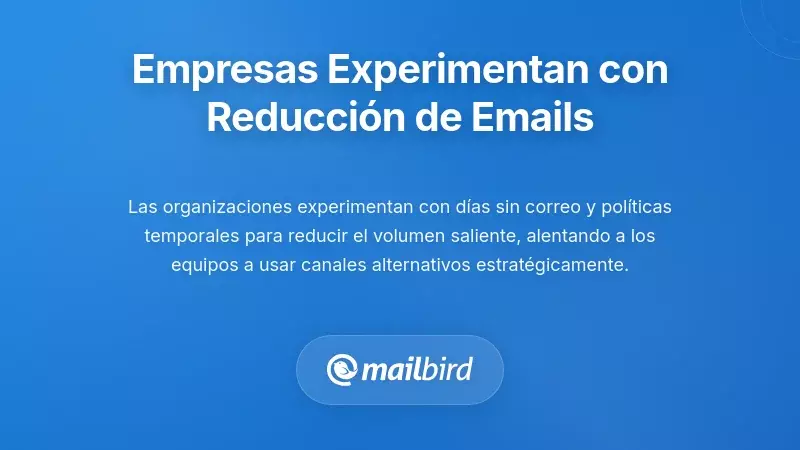Organizaciones que ya experimentan con la reducción del correo electrónico