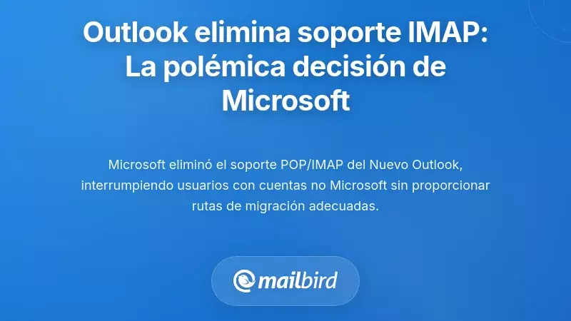 Eliminaci&oacute;n del soporte IMAP de New Outlook: la controvertida decisi&oacute;n de Microsoft