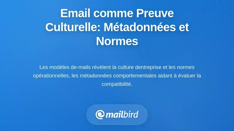 L’email comme preuve culturelle : métadonnées comportementales et normes opérationnelles