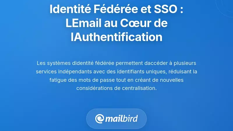 Identit&eacute; f&eacute;d&eacute;r&eacute;e et authentification unique : comment le lien d'identit&eacute; par e-mail permet une authentification inter-plateformes