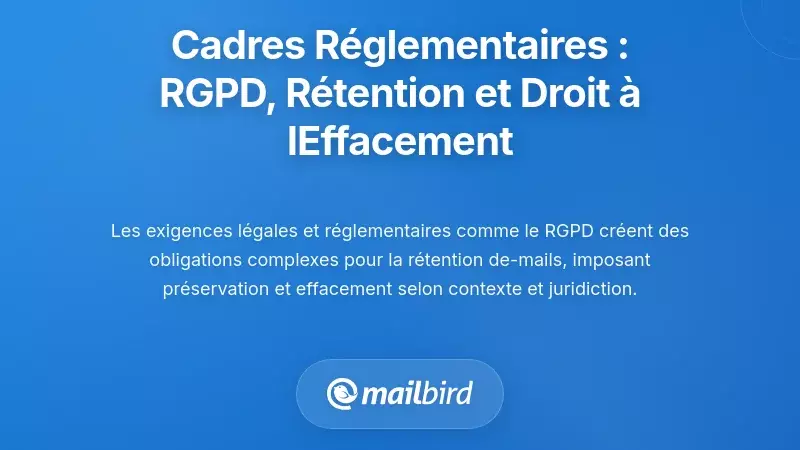 Cadres réglementaires : RGPD, politiques de conservation et droit à l'effacement