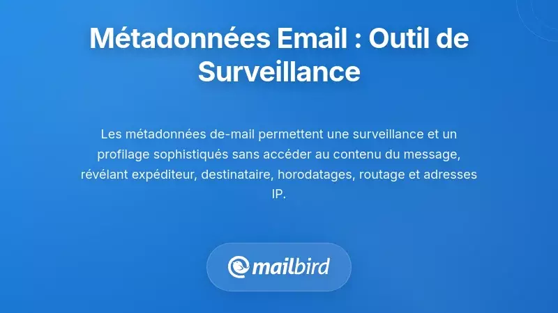 Les m&eacute;tadonn&eacute;es des e-mails comme outil de surveillance et de profilage