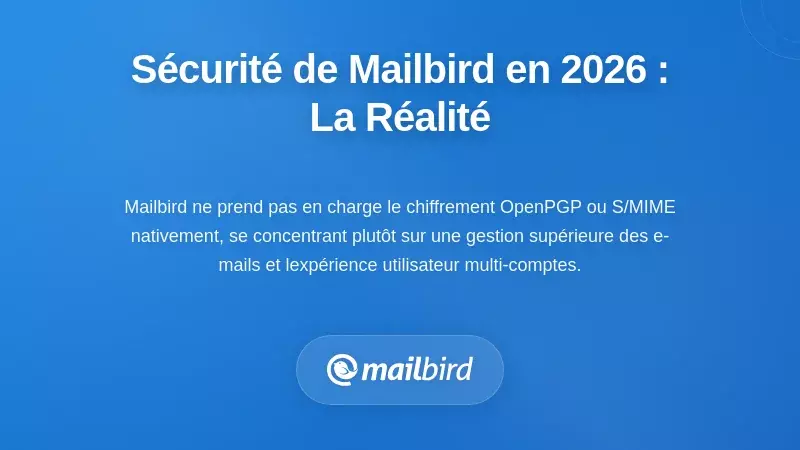 Interface des param&egrave;tres de s&eacute;curit&eacute; du client de messagerie Mailbird montrant les limites du chiffrement en 2026