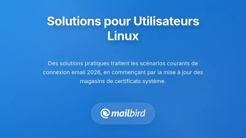 Param&egrave;tres de configuration &eacute;tape par &eacute;tape pour r&eacute;soudre les probl&egrave;mes de connexion des clients de messagerie Linux