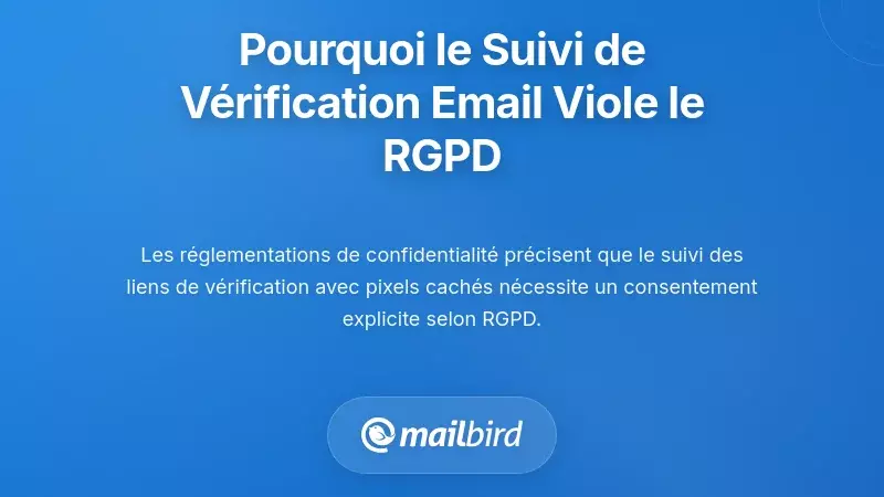 Pourquoi la plupart des suivis de v&eacute;rification par email violent le RGPD et les lois sur la vie priv&eacute;e