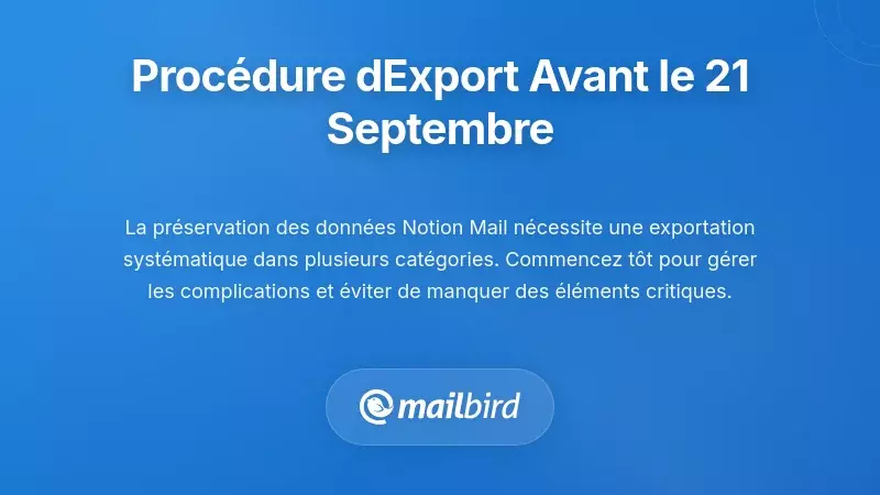 Processus d’exportation des données Notion Mail étape par étape avant la date limite du 21 septembre