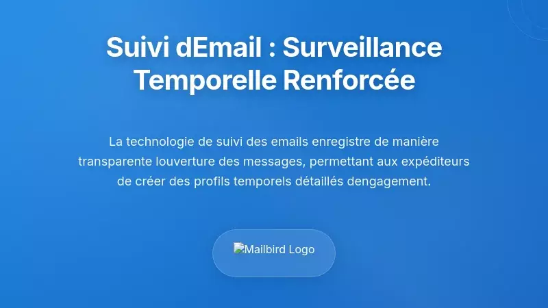 Technologie de suivi des emails&nbsp;: Amplifier la surveillance temporelle