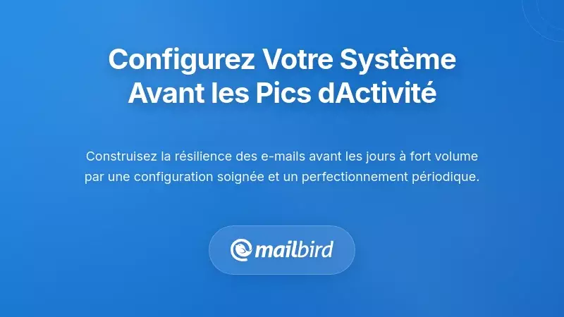 Configurer Votre Système Avant les Jours de Forte Activité