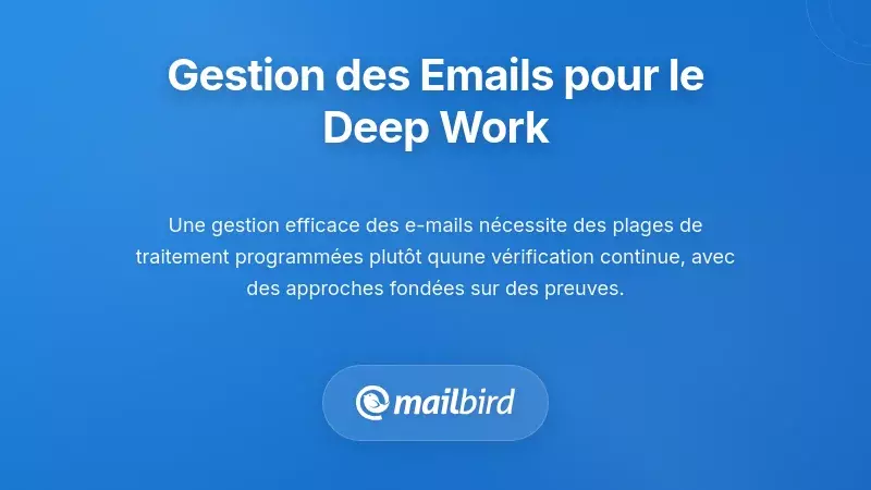 Meilleures pratiques de gestion des e-mails pour l'intégration du travail profond