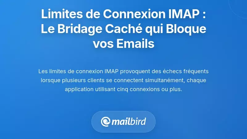 Limites de connexion IMAP : Le m&eacute;canisme de limitation cach&eacute; qui perturbe votre messagerie