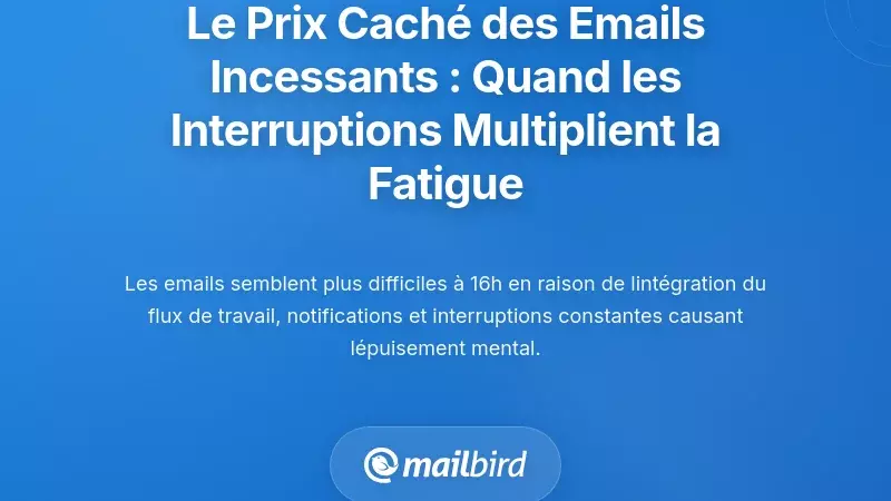Le Coût Caché de la Vérification Permanente des E-mails : Comment les Interruptions Multiplient la Fatigue