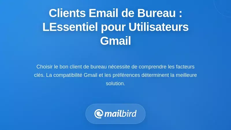 Évaluation des clients de messagerie de bureau : ce qui compte le plus pour les utilisateurs de Gmail