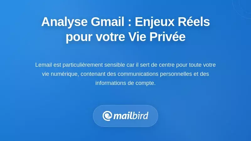 Pourquoi le scan de Gmail importe : les véritables implications en matière de confidentialité