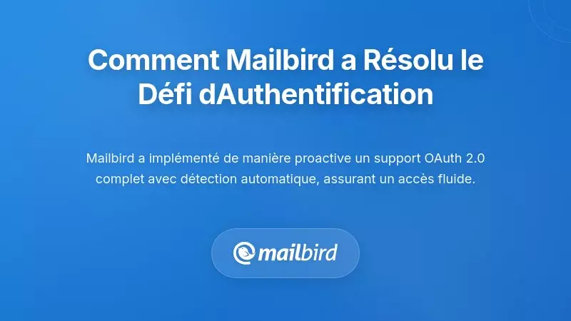 Comment les clients de messagerie modernes comme Mailbird ont résolu le défi de l'authentification